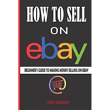 How To Sell On Ebay: Beginners Guide To Making Money Selling On Ebay
